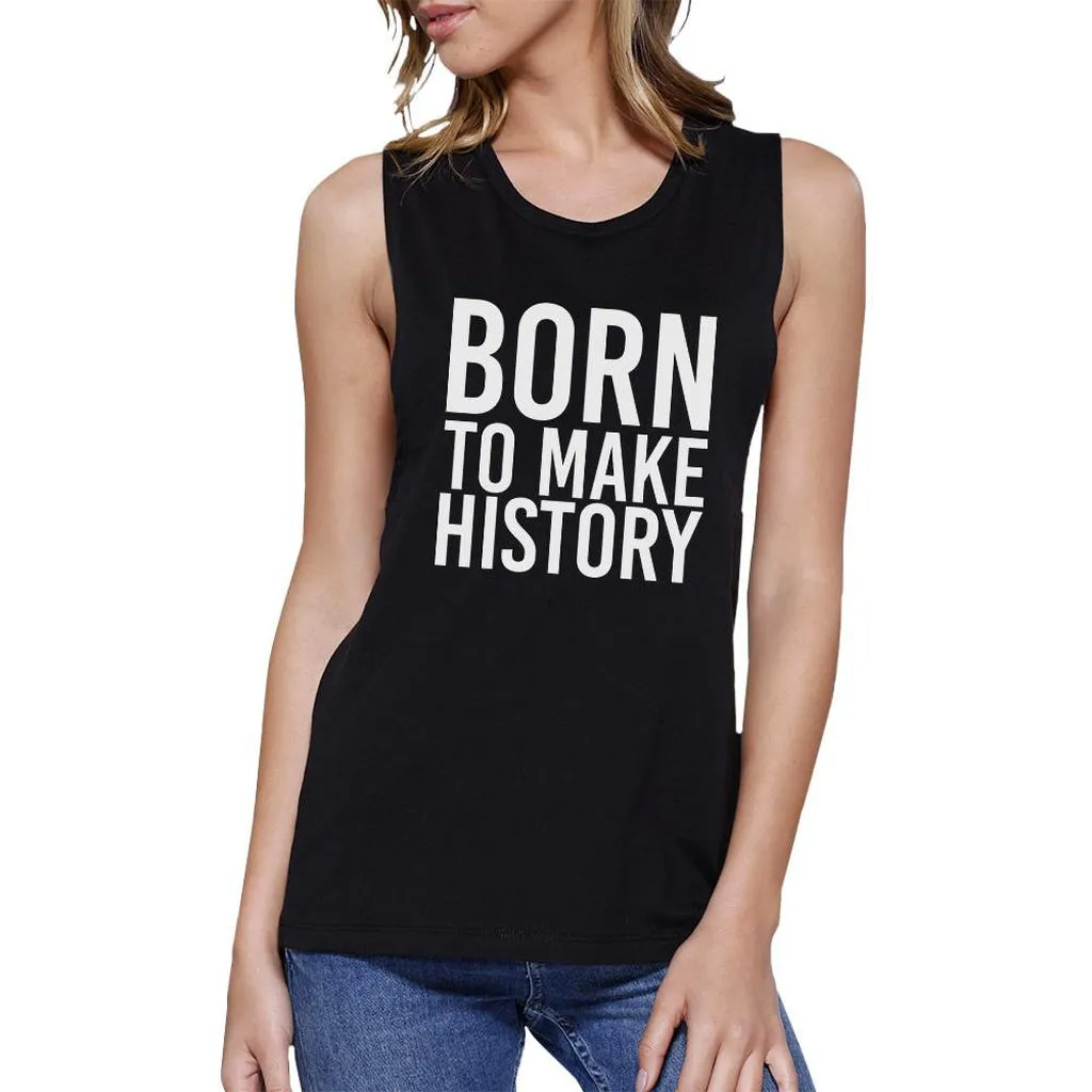 BORN TO MAKE HISTORY