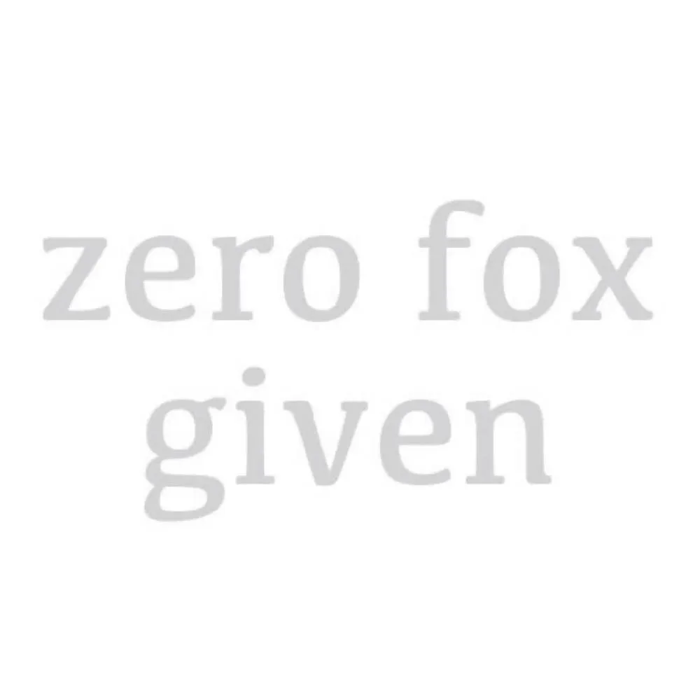 Zero Fox Given